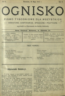 Ognisko : pismo tygodniowe dla wszystkich oświatowe, gospodarcze, społeczne i polityczne. R. 2, Nr 22 (29 maja 1913)