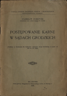 Postępowanie karne w sądach grodzkich (wykłady na seminarjum dla aplikantów sądowych okręgu lwowskiego w czasie od 8.III do 1.IV.1936)