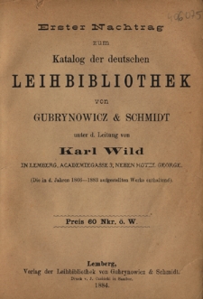 Erster Nachtrag zum Katalog der deutschen Leihbibliothek von Gubrynowicz & Schmidt unter d. Leitung von Karl Wild