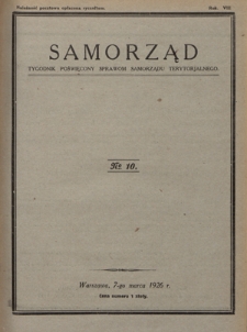 Samorząd : tygodnik poświęcony sprawom samorządu terytorialnego. R. 8, nr 10 (7 marca 1926)