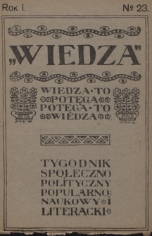 Wiedza : tygodnik społeczno-polityczny, popularno-naukowy i literacki. R. 1, nr 23 (1907)