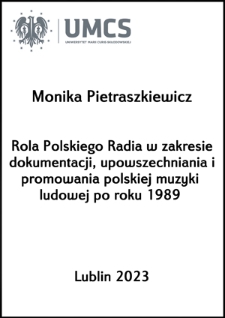 mgr Monika Pietraszkiewicz Rola Polskiego Radia w zakresie dokumentacji, upowszechniania i promowania polskiej muzyki ludowej po roku 1989
