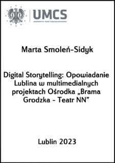 Digital Storytelling: Opowiadanie Lublina w multimedialnych projektach Ośrodka „Brama Grodzka - Teatr NN”