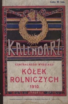 Kalendarz Centralnego Wydziału Kółek Rolniczych na Rok Pański R. 2 (1910)