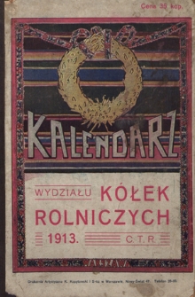 Kalendarz Centralnego Wydziału Kółek Rolniczych na Rok Pański ... R. 5 (1913)