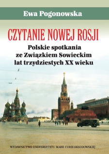 Czytanie nowej Rosji : polskie spotkania ze Związkiem Sowieckim lat trzydziestych XX wieku