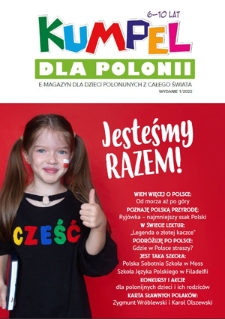 Kumpel dla Polonii : e-magazyn dla dzieci polonijnych z całego świata / redaktor naczelna Agnieszka Wyganowska.- 2022, nr 1