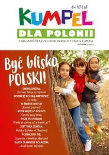 Kumpel dla Polonii : e-magazyn dla dzieci polonijnych z całego świata / redaktor naczelna Agnieszka Wyganowska.- 2022, nr 2