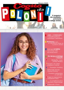 Cogito dla Polonii : e-magazyn dla młodzieży polonijnej z całego świata / redaktor naczelna Ola Siewko.- 2023, nr 3