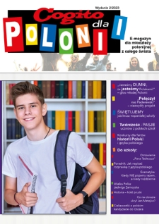 Cogito dla Polonii : e-magazyn dla młodzieży polonijnej z całego świata / redaktor naczelna Ola Siewko.- 2023, nr 2