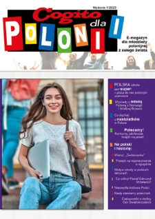 Cogito dla Polonii : e-magazyn dla młodzieży polonijnej z całego świata / redaktor naczelna Ola Siewko.- 2023, nr 1