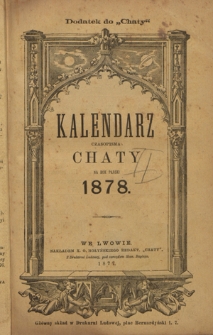 Kalendarz "Chaty" Czasopisma Ludowego Wychodzącego we Lwowie Rok 9 na Rok Pański 1878 mający dni 365