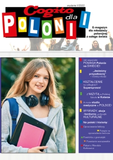 Cogito dla Polonii : e-magazyn dla młodzieży polonijnej z całego świata / redaktor naczelna Ola Siewko.- 2022, nr 1