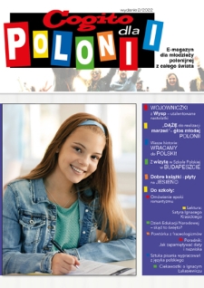 Cogito dla Polonii : e-magazyn dla młodzieży polonijnej z całego świata / redaktor naczelna Ola Siewko.- 2022, nr 2