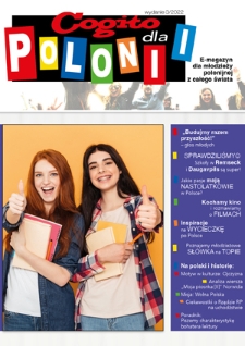 Cogito dla Polonii : e-magazyn dla młodzieży polonijnej z całego świata / redaktor naczelna Ola Siewko.- 2022, nr 3