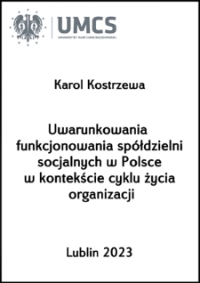 Uwarunkowania funkcjonowania spółdzielni socjalnych w Polsce w kontekście cyklu życia organizacji
