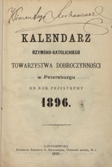 Kalendarz Rzymsko-Katolickiego Towarzystwa Dobroczynności w Petersburgu na Rok Przestępny 1896