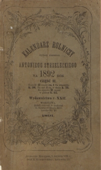 Kalendarz Rolniczy : wydawany staraniem Antoniego Strzeleckiego na 1892 rok część 2