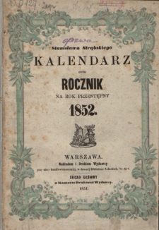 Stanisława Strąbskiego Kalendarz czyli Rocznik : na rok przestępny 1852