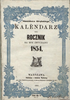 Stanisława Strąbskiego Kalendarz czyli Rocznik : na rok zwyczajny 1854