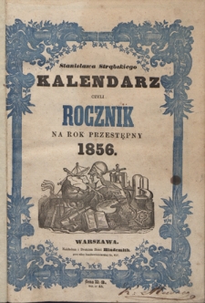 Stanisława Strąbskiego Kalendarz czyli Rocznik : na rok przestępny 1856