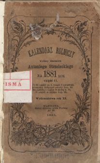 Kalendarz Rolniczy : wydawany staraniem Antoniego Strzeleckiego na 1881 rok część 2