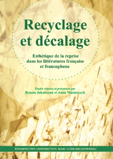 Recyclage et décalage : esthetique de la reprise dans les littératures française et francophone - Spis treści