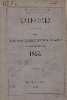 Kalendarz Wydawany przez Obserwatoryum Astronomiczne Warszawskie Na Rok Zwyczajny R. 1 (1857)