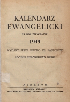 Kalendarz Ewangelicki na Rok Zwyczajny 1949 : wydany przez grono ks. pastorów R. 62