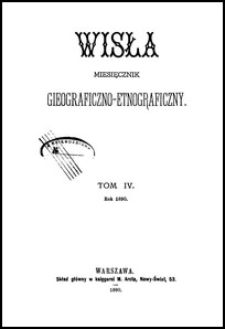 Wisła : miesięcznik gieograficzno-etnograficzny T. 4 (1890)