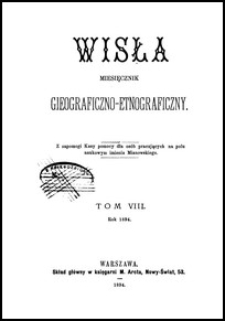 Wisła : miesięcznik gieograficzno-etnograficzny T. 8 (1894)