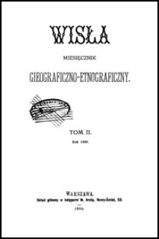 Wisła : miesięcznik geograficzno-etnograficzny T. 2, z. 1 (1888)