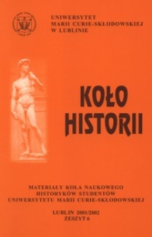 Koło Historii : materiały Koła Naukowego Historyków Studentów Uniwersytetu Marii Curie-Skłodowskiej z. 6 (2001/2002)