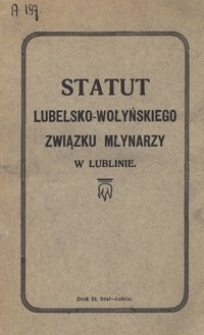 Statut Lubelsko-Wołyńskiego Związku Młynarzy w Lublinie