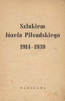 Szlakiem Józefa Piłsudskiego, 1914-1939