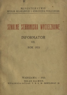 Szkolne Schroniska Wycieczkowe : informator / Ministerstwo Wyznań Religijnych i Oświecenia Publicznego. R. 7 (1933)