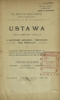 Ustawa z dnia 11, grudnia 1906 l. 246 dz.u.p. o sprostowaniu galicyjskich i bukowińskich ksiąg hipotecznych z komentarzem, tudzież dotyczącemi dawniejszemi i najnowszemi ustawami ...