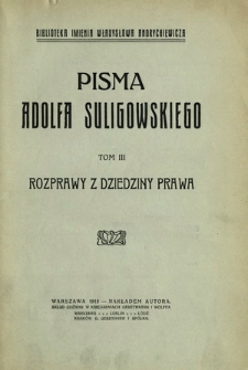 Pisma Adolfa Suligowskiego. T. 3, Rozprawy z dziedziny prawa
