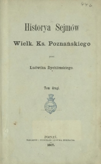 Historya Sejmów Wielk. Ks. Poznańskiego. T.2