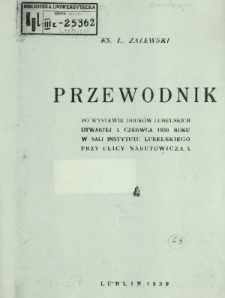 Przewodnik po wystawie druków lubelskich otwartej 4 czerwca 1939 roku w sali Instytutu Lubelskiego przy ulicy Narutowicza 4