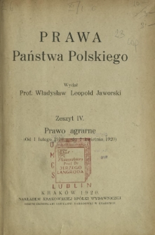 Prawa państwa polskiego. Z. 4, Prawo agrarne (od 1 lutego 1918 r. do 1 kwietnia 1920)