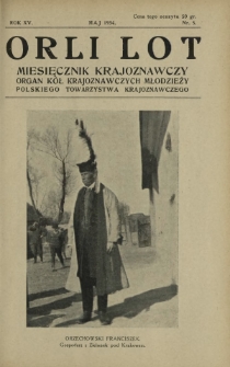 Orli Lot : miesięcznik krajoznawczy : organ Kół Krajoznawczych Młodzieży Polskiego Towarzystwa Krajoznawczego. R. 15, nr 5 (maj 1934)