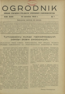 Ogrodnik : organ Związku Polskich Zrzeszeń Ogrodniczych red. W. J. Zieliński. R. 23, nr 7 (15 kwietnia 1933)