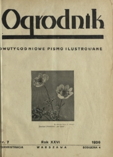 Ogrodnik : dwutygodniowe pismo ilustrowane / red. Jan Skawiński. R. 26, nr 7 (15 kwietnia 1936)
