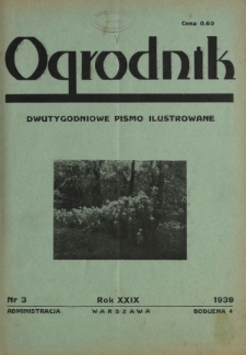 Ogrodnik : dwutygodniowe pismo ilustrowane / red. Stefan Skawiński. R. 29, nr 3 (1 lutego 1939)