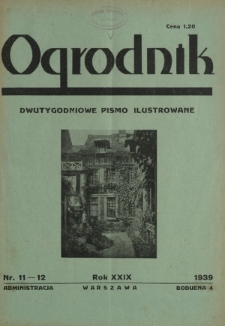 Ogrodnik : dwutygodniowe pismo ilustrowane / red. Stefan Skawiński. R. 29, nr 11/12 (15 czerwca 1939)