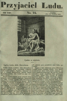 Przyjaciel Ludu : czyli tygodnik potrzebnych i pożytecznych wiadomości. R. 8, No 24 (11 grudnia 1841)