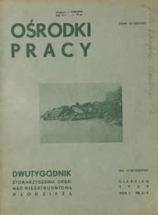 Ośrodki Pracy : dwutygodnik Stowarzyszenia Opieki nad Niezatrudnioną Młodzieżą R. 1, Nr 5-7 (sierpień 1934)