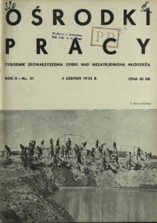 Ośrodki Pracy : tygodnik Stowarzyszenia Opieki nad Niezatrudnioną Młodzieżą R. 2, Nr 31 (4 sierpień 1935)