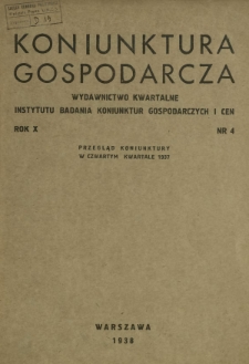 Konjunktura Gospodarcza : wydawnictwo kwartalne Instytutu Badania Konjunktur Gospodarczych i Cen. R. 10 (1937), nr 4
